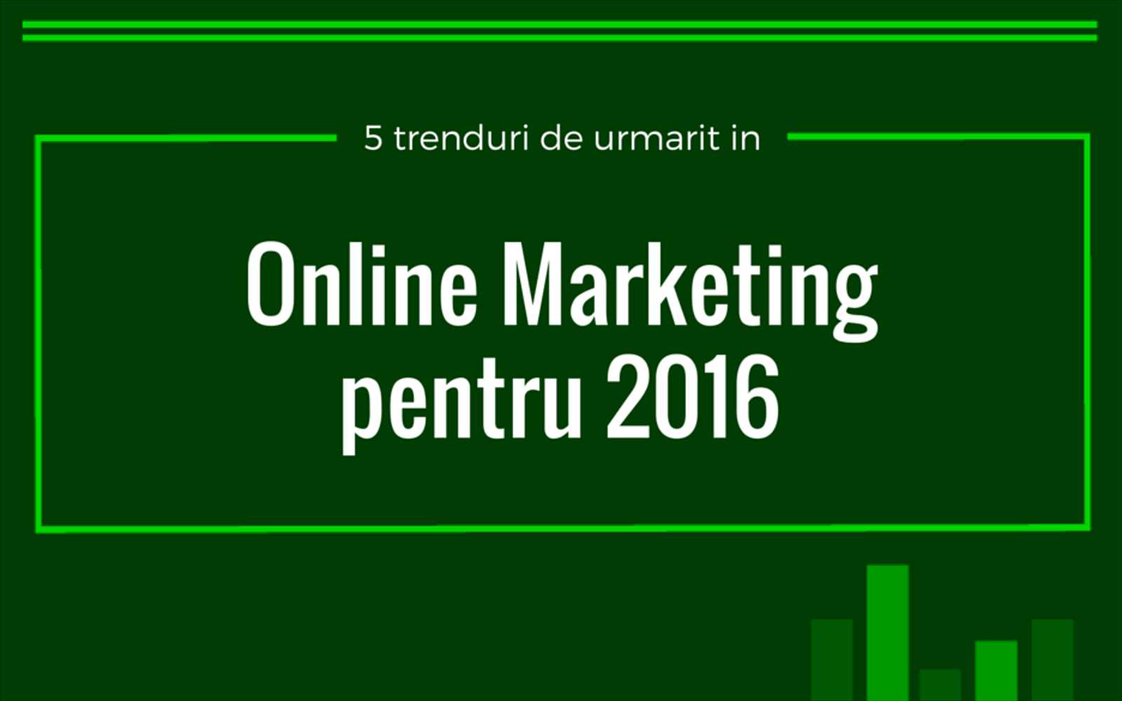 5 trenduri de urmarit in online marketing pentru 2016